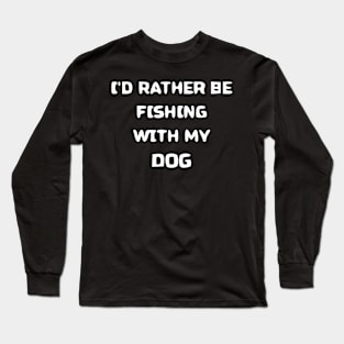 Fishing with my dog! Long Sleeve T-Shirt